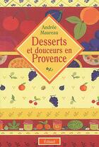 Couverture du livre « Desserts et douceurs en provence » de Andree Maureau aux éditions Edisud