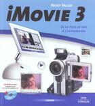 Couverture du livre « IMovie 3 : De la prise de vue à l'exportation » de Peggy Vallin aux éditions Eyrolles