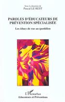 Couverture du livre « PAROLES D'ÉDUCATEURS DE PRÉVENTION SPÉCIALISÉE : Les éducs de rue au quotidien » de Pascal Le Rest aux éditions L'harmattan