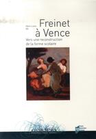 Couverture du livre « Freinet à Vence ; vers une reconstruction de la forme scolaire » de Henri-Louis Go aux éditions Pu De Rennes