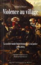 Couverture du livre « Violence au village ; la société rurale finistérienne face à la justice (1815-1914) » de Annick Le Douget aux éditions Pu De Rennes