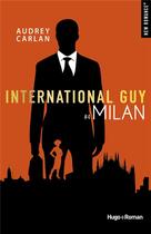 Couverture du livre « International guy T.4 ; Milan » de Audrey Carlan aux éditions Hugo Roman