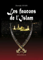 Couverture du livre « Les faucons de l'islam » de Derradji Ayadi aux éditions Benevent