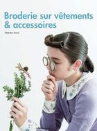 Couverture du livre « Broderie sur vêtements & accessoires » de Wakako Horai aux éditions De Saxe