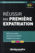 Couverture du livre « Réussir ma première expatriation » de Stephanie Talleux et Bertrand Fouquoire aux éditions Studyrama