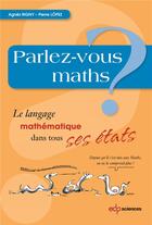 Couverture du livre « Parlez-vous maths ? » de Pierre Lopez et Agnes Rigny aux éditions Edp Sciences
