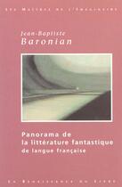 Couverture du livre « Panorama de la litterature fantastique de la langue francaise » de Jean-Baptiste Baronian aux éditions Renaissance Du Livre