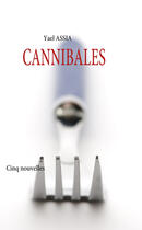 Couverture du livre « Cannibales ; cinq nouvelles » de Yael Assia aux éditions Books On Demand