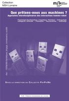 Couverture du livre « Que pretons-nous aux machines ? - approches interdisciplinaires des interactions homme-robot » de Collectif Psyphine aux éditions Pu De Nancy