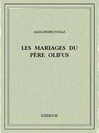 Couverture du livre « Les mariages du père Olifus » de Alexandre Dumas aux éditions Bibebook