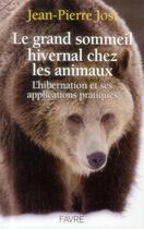 Couverture du livre « Le grand sommeil hivernal chez les animaux » de Jean-Pierre Jost aux éditions Favre