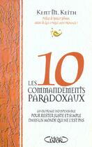 Couverture du livre « Les dix commandements paradoxaux » de Kent M. Keith aux éditions Michel Lafon