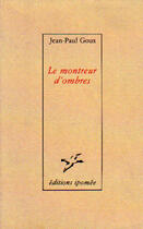Couverture du livre « Le montreur d'ombres » de Jean-Paul Goux aux éditions Le Temps Des Cerises