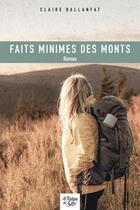 Couverture du livre « Faits minimes des monts » de Claire Ballanfat aux éditions La Fontaine De Siloe