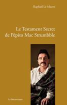 Couverture du livre « Le testament secret de Pépito Mac Strumbble » de Raphael Le Mauve aux éditions La Decouvrance