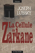 Couverture du livre « La cellule de Zarkane » de Joseph Lubsky aux éditions A Vue D'oeil