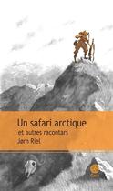 Couverture du livre « Un safari arctique et autres racontars » de Jorn Riel aux éditions Gaia Editions