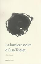 Couverture du livre « La lumière noire d'elsa triolet » de Alain Trouve aux éditions Ens Lyon