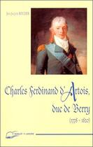 Couverture du livre « Charles ferdinand d'artois, duc de berry - 1778-1820 » de Jean-Jacques Boucher aux éditions Lanore