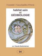 Couverture du livre « Habitat sain et géobiologie » de Claude Desfontaines aux éditions Utovie