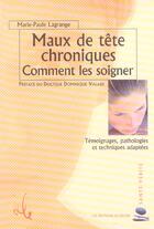 Couverture du livre « Maux de tete chroniques - comment les soigner » de Lagrange Marie-P. aux éditions Ellebore