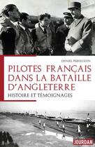 Couverture du livre « Pilotes francais dans la bataille d'angleterre - histoire et temoignages » de Daniel Pierrejean aux éditions Jourdan