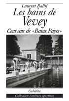 Couverture du livre « LES BAINS DE VEVEY » de Ballif/Laurent aux éditions Cabedita