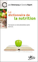 Couverture du livre « Le dictionnaire de la nutrition » de Jean Demarquoy et Caroline Rigault aux éditions Jouvence