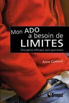 Couverture du livre « Mon ado a besoin de limites » de Anne Cawood aux éditions Broquet