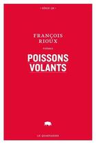 Couverture du livre « Poissons volants » de Rioux Francois aux éditions Le Quartanier