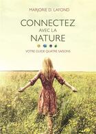 Couverture du livre « Connectez avec la nature : votre guide quatre saisons » de Marjorie D. Lafond aux éditions Ada