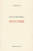Couverture du livre « Dans sa chambre » de Jean-Luc Bouguereau aux éditions Lucie