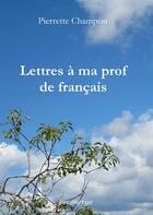 Couverture du livre « Lettres à ma prof de français » de Pierrette Champon aux éditions Brumerge