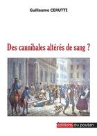 Couverture du livre « Des cannibales alteres de sang ? » de Guillaume Cerutti aux éditions Editions Du Poutan