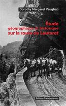 Couverture du livre « Étude géographique et historique sur la route du Lautaret » de Dorothy Margaret Vaughan aux éditions Transhumances