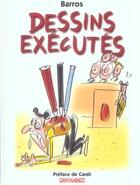 Couverture du livre « Dessins executes » de Barros aux éditions Grafouniages