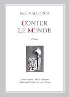 Couverture du livre « Conter le monde » de Iazel Vallorca aux éditions Jean-claude Taieb Averoess