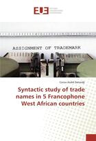 Couverture du livre « Syntactic study of trade names in 5 francophone west african countries » de Andre Datondji Cocou aux éditions Editions Universitaires Europeennes