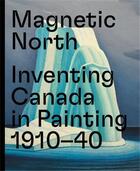Couverture du livre « Magnetic north imagining canada in painting 1910-1940 » de Weinhart Martina/Ata aux éditions Prestel