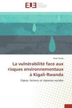 Couverture du livre « La vulnerabilite face aux risques environnementaux a kigali-rwanda » de Tsinda-A aux éditions Editions Universitaires Europeennes