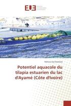 Couverture du livre « Potentiel aquacole du tilapia estuarien du lac d'ayame (cote d'ivoire) » de Ouattara Nahoua aux éditions Editions Universitaires Europeennes