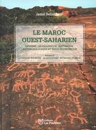 Couverture du livre « Le Maroc ouest-saharien : Esquisse géographique, historique, anthropologique et socio-économique Tome 2 : La traversée des siècles : un pays au coeur de l'histoire du Maroc » de Jamal Bellakhdar aux éditions Le Fennec