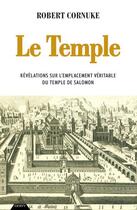 Couverture du livre « Le temple : révélations sur l'emplacement véritable du temple de Salomon » de Robert Cornuke aux éditions Dervy