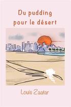 Couverture du livre « Du pudding pour le désert » de Louis Zaatar aux éditions Librinova