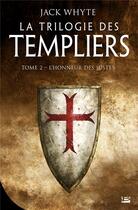 Couverture du livre « La trilogie des Templiers Tome 2 : l'honneur des justes » de Jack Whyte aux éditions Bragelonne