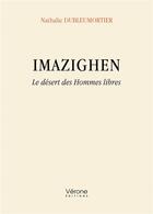 Couverture du livre « Imazighen : Le désert des Hommes libres » de Nathalie Dubleumortier aux éditions Verone