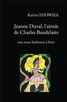 Couverture du livre « Jeanne Duval, l'aimée de Charles Baudelaire ; une muse haïtienne à Paris » de Karine Edowiza aux éditions Kobo By Fnac