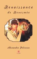 Couverture du livre « Renaissance de Renesmée » de Alexandre Petronin aux éditions Le Lys Bleu