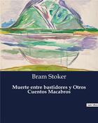 Couverture du livre « Muerte entre bastidores y Otros Cuentos Macabros » de Bram Stoker aux éditions Culturea