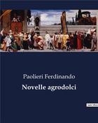 Couverture du livre « Novelle agrodolci » de Paolieri Ferdinando aux éditions Culturea